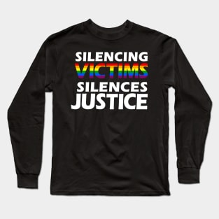 LGBTQ Silencing Victims Silences Justice Long Sleeve T-Shirt